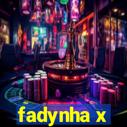 fadynha x